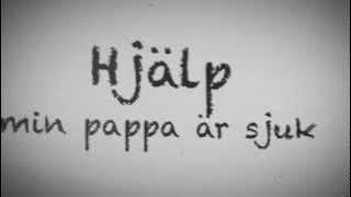 Hjälp min pappa är sjuk