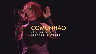 LiAme apresenta "COMUNHÃO” - Léo Ferlauto e Ricardo Silvestrin