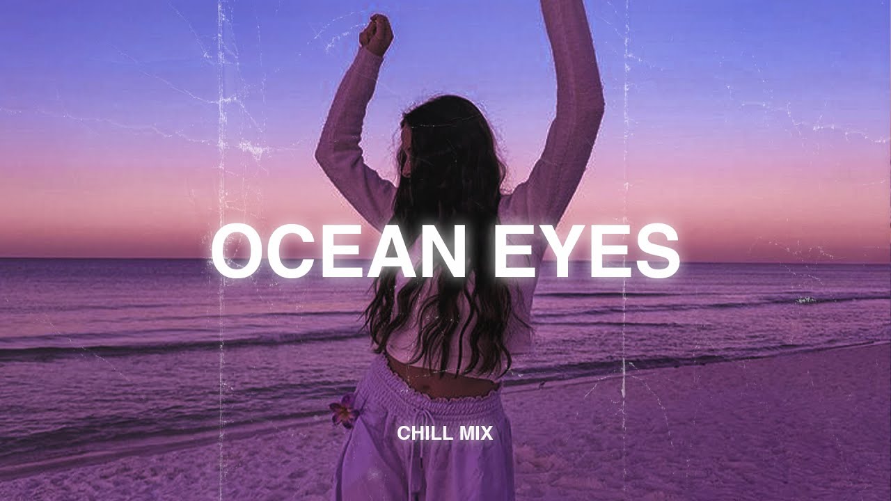 Ocean Eyes (𝙨𝙡𝙤𝙬𝙚𝙙 + 𝙧𝙚𝙫𝙚𝙧𝙗)♫ Slow version of popular songs - sad songs to listen to when your sad#2