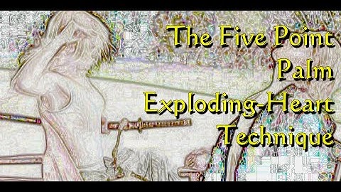 The Five Point Palm Exploding Heart Technique of Kill Bill