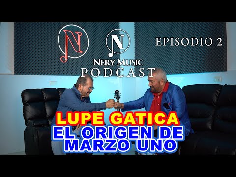 LUPE GATICA | "EL ORIGEN DE MARZO UNO" | EN NERY MUSIC #2 PODCAST