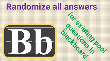 Randomize all answers for existing pools in blackboard | Questions Answers | Pools | Question Bank