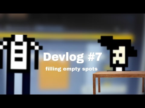 devlog #7 -  filling in empty spots