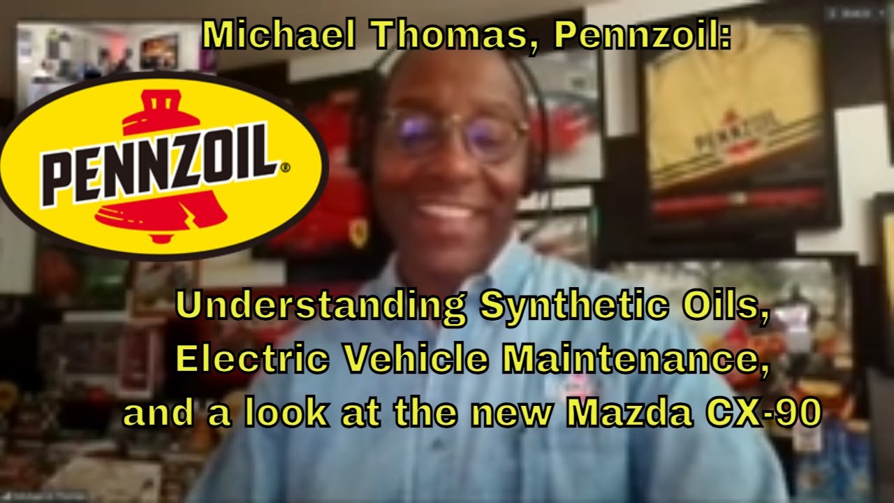 Michael Thomas, Pennzoil: Synthetic Oils, Electric Vehicle Maintenance, and the new Mazda CX-90