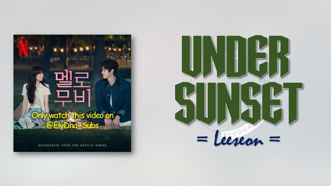 Leeseon (리선) - Under Sunset (Female Ver.) [Melo Movie OST] [RomIEng Lyric]