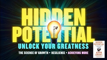 Hidden Potential: The SCIENCE of Achieving Greatness | Adam Grant Book Summary