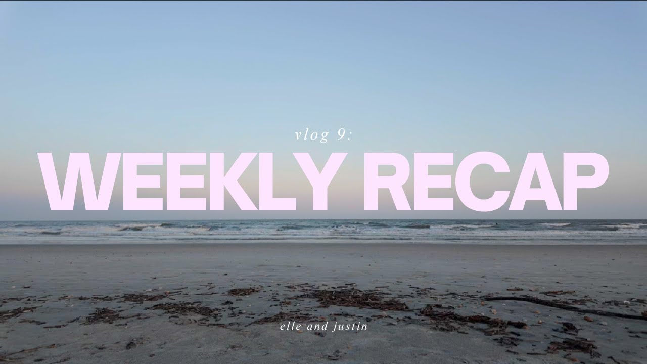 vlog 9: weekly recap