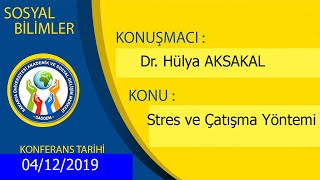 Stres Ve Çatışma Yönetimi, Dr. Hülya Aksakal, 04.12.2019