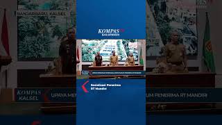 Sosialisasi Bagi Penerima Rt Mandiri Di Banjarbaru berita kompas kompastv 