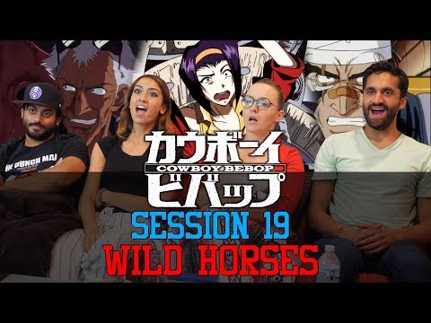Cowboy Bebop - Session 19 Wild Horses  - Group Reaction