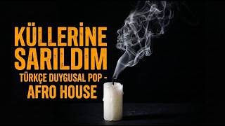 Küllerine Sarıldım | Türkçe Afro House Pop Remix