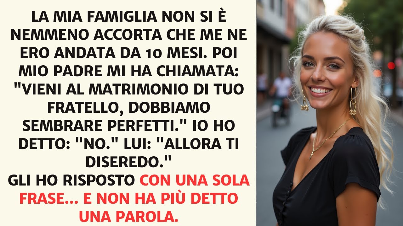 La mia famiglia non si è accorta che me ne ero andata… Ora mi vogliono al matrimonio.