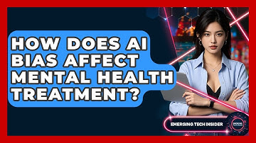 How Does AI Bias Affect Mental Health Treatment? - Emerging Tech Insider