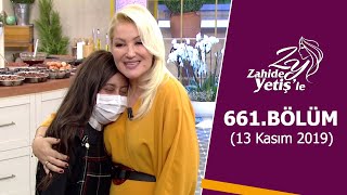 Zahide Yetişle 661. Bölüm 13 Kasım 2019