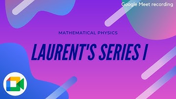 Lecture on 12 Jan 2021 | Laurent’s series I | Mathematical Physics | PSMP0022