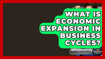 What Is Economic Expansion In Business Cycles? - Macroecon Experts