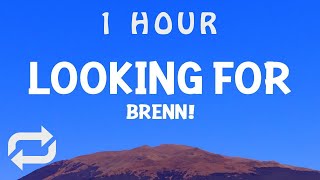 [ 1 HOUR ] Brenn - Looking For (Lyrics)