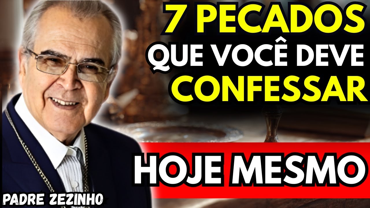 7 PECADOS que DEBES CONFESAR antes de RECIBIR La Santa COMUNIÓN - Padre Zezinho