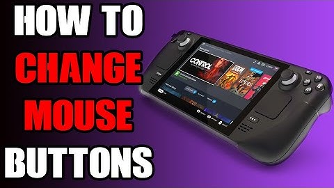 Steam Deck: How To Switch, Re-Map, Reassign & Change Triggers & Buttons To Match Real PC Mouse