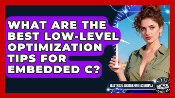 What Are The Best Low-level Optimization Tips For Embedded C? - Electrical Engineering Essentials