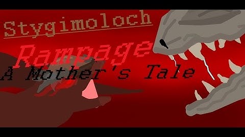 (Pivot animator) Stygimoloch Rampage: A Mother