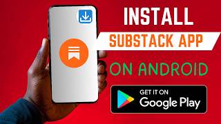 How To Install The Right Substack App On Android Smartphone