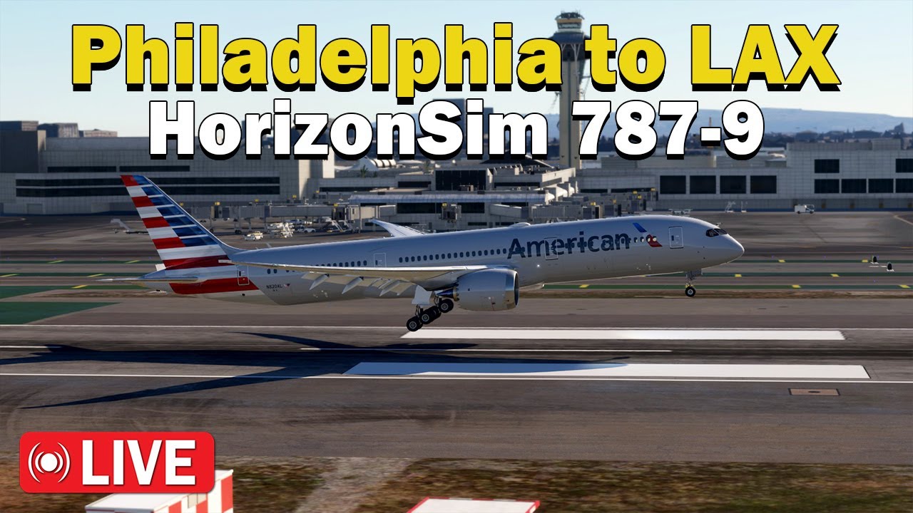 MSFS 2020 | HorizonSim 787-9 | Philadelphia ✈ Los Angeles! American Airlines Ops!