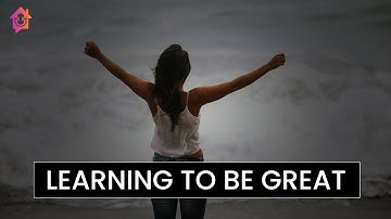 Learning To Be GREAT - Kapil Gupta MD
