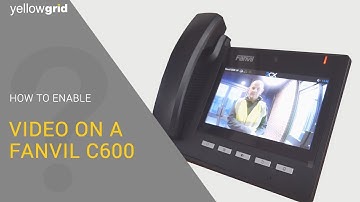 How To Enable Video On A Fanvil C600