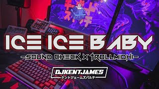 Download lagu Ice Ice Baby | Sound Check X TrollMidHi | Dj Kent James