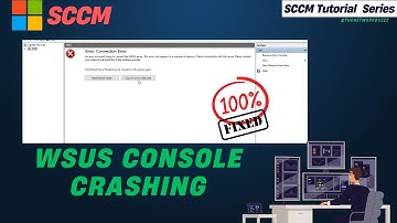 How to Fix WSUS Console Not Opening or Crashing in Windows Server