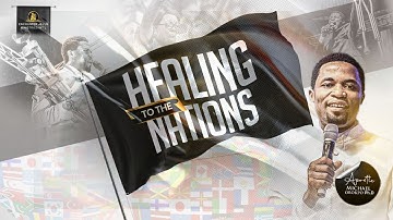 HEALING TO THE NATIONS | 008 | HEALING THROUGH PRAYER | APOSTLE MICHAEL OROKPO Ph.D.