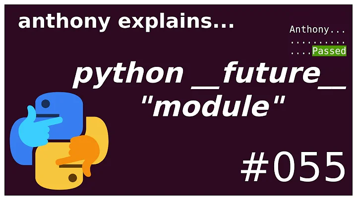 python __future__ "module" (beginner - intermediate) anthony explains #055