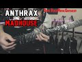 Anthrax - Madhouse Guitar Cover