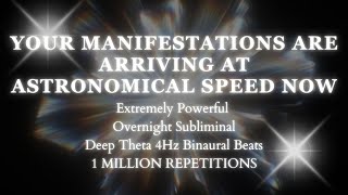 [WARNING EXTREMELY POWERFUL] EVERYTHING YOU ARE MANIFESTING COMES AT ASTRONOMICAL SPEED  - Overnight