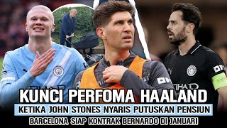 KEHADIRAN SANG ANAK KUNCI PERFOMA SANGAR HAALAND🔥Stones Hampir Putuskan Pensiun😱Bernardo Ke Barca🔜