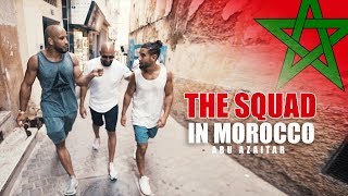 THE SQUAD IN MOROCCO ⎮ ABU AZAITAR