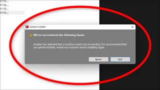 Adobe Installer - We've Encountered The Following Issues - Installer Has Detected That a Machine