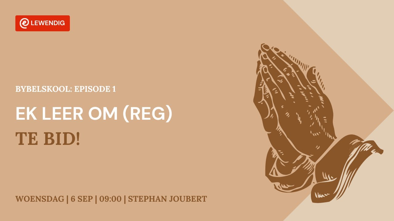 Ek leer om (reg) te bid [6 Sept 2023]