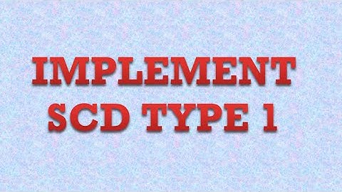 Implement SCD Type 1 (Slowly Changing Dimension)