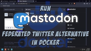 Run Mastodon - A Federated Twitter Alternative - in Docker