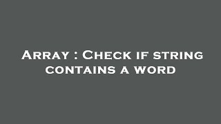 Array : Check if string contains a word