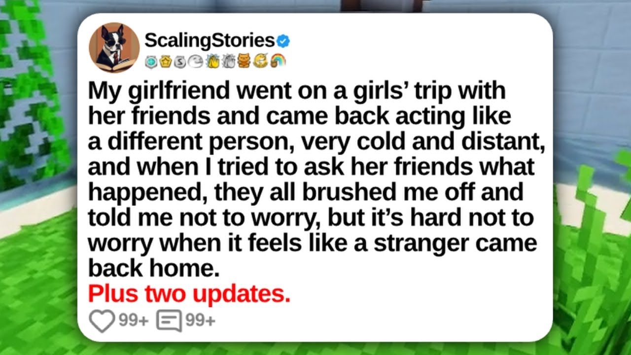 My Girlfriend Went on a Girls’ Trip with Her Friends and Came Back Acting like a | Reddit Updates