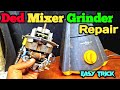How to Repair Mixer Grinder Dead Problem | Mixer Grinder Repair with Unique Technique