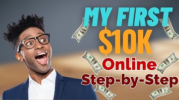 My First $10k Online Step By Step