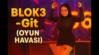 Blok3 - Git Neden Bıraktın Beni Oyun Havası