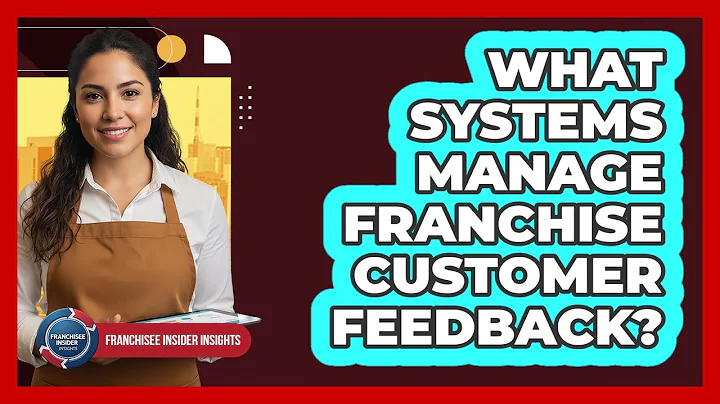 What Systems Manage Franchise Customer Feedback?