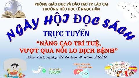 Chương trình Ngày hội đọc sách trực tuyến  Trường TH Lê Ngọc Hân  TP lào Cai