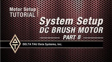 Motor Setup Tutorial, SYSTEM SETUP, DC BRUSH MOTOR, PART 8