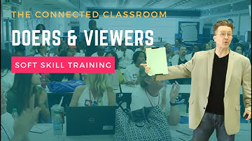Doers & Viewers | The Connected Classroom | Soft Skills Training